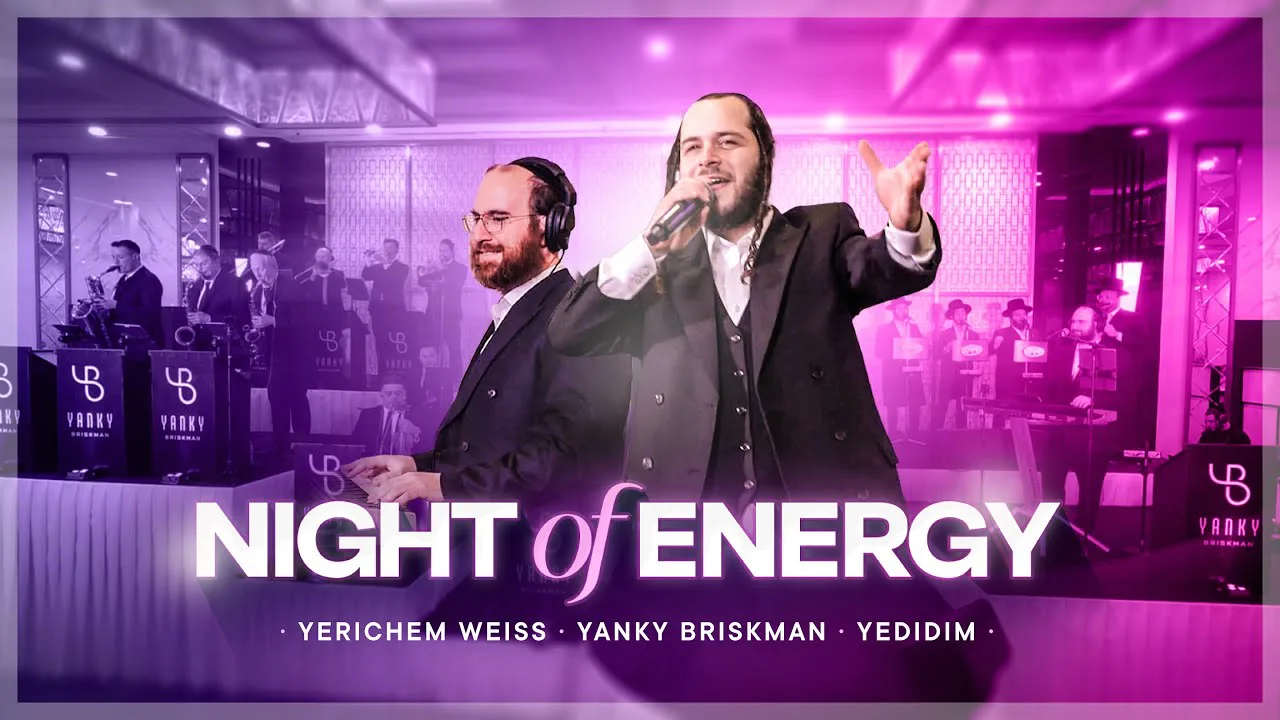Night of Energy | Yerichem Weiss - Yanky Briskman - Yedidim Choir | יענקי בריסקמן ידידים ירוחם ווייס — music artwork by Avrumy